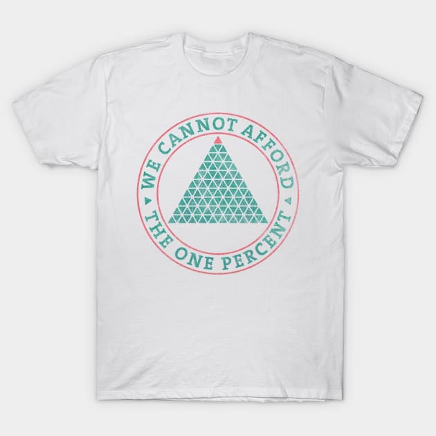 we cannot afford the one percent T-Shirt by BrownWoodRobot